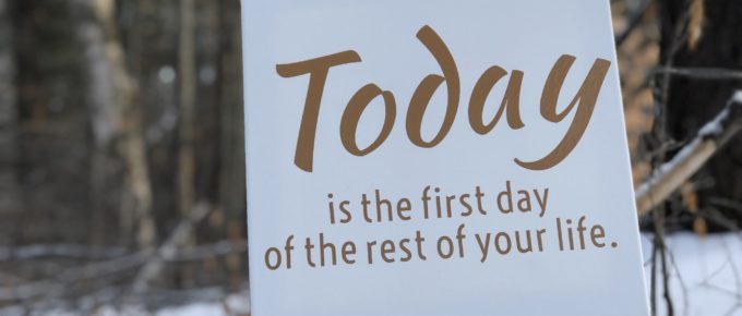 Perseverance quote: Today is the first day of the rest of your life.