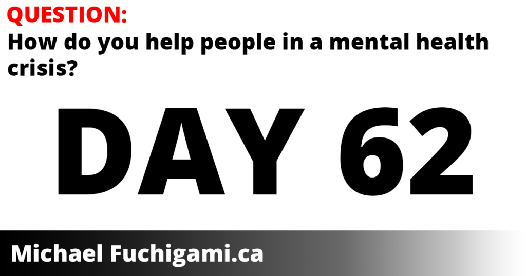 day 62 - how do you help people in mental health crisis